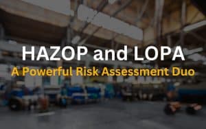 Industrial plant image with the heading 'HAZOP and LOPA - A Powerful Risk Assessment Duo
