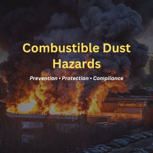 Industrial fire explosion with overlay text “Combustible Dust Hazards – Prevention, Protection, Compliance,” emphasizing the importance of safety measures.